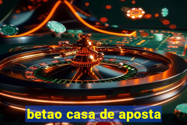 betao casa de aposta